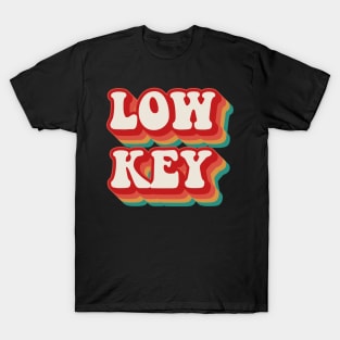 Low Key T-Shirt